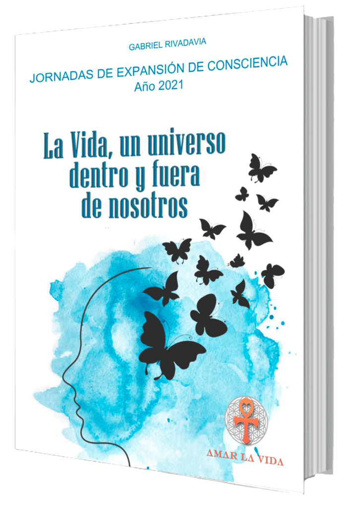 curso-jornadas-expansion-consciencia-libro-la-vida-un-universo-dentro-y-fuera-de-nosotros-amar-la-vida