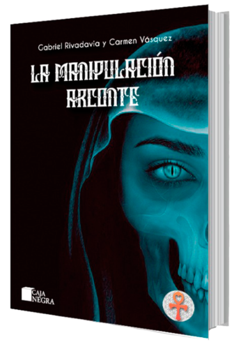 Libro La manupulacion arconte de Gabriel Rivadavia y Carmen Vasquez, amar la vida, demonios, entidades del bajo astral, desencarnadas, astral, lasvas astrales parasitarias, eap, egregores, extraterrestres, alienigenas, terapia bioenergetica